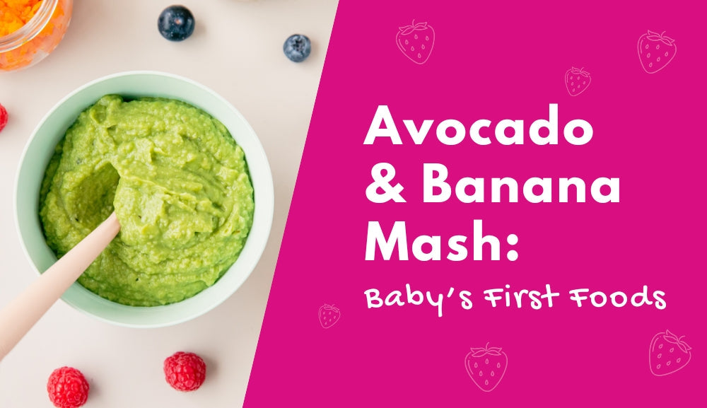 Why Soft & Creamy Avocado Banana Mash is a Great First Food for Babies