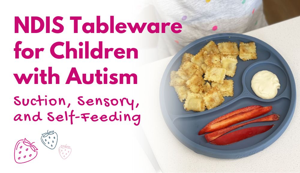 NDIS Tableware for Children with Autism: Suction, Sensory, and Self-Feeding